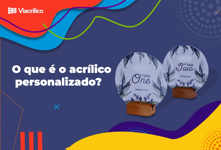 O que é o acrílico personalizado?