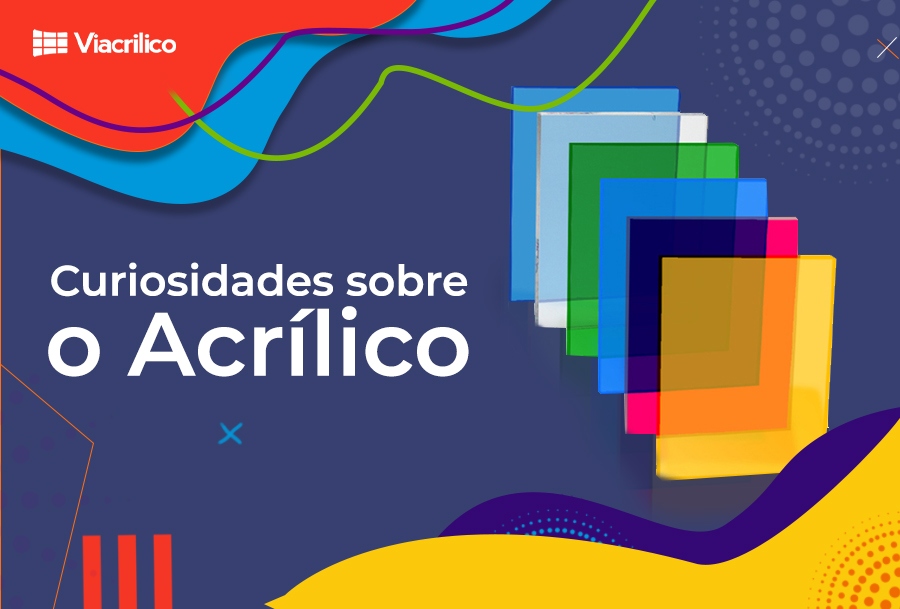 Curiosidades sobre o acrílico