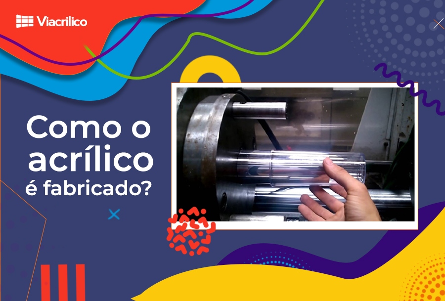 Como o acrilico é fabricado?