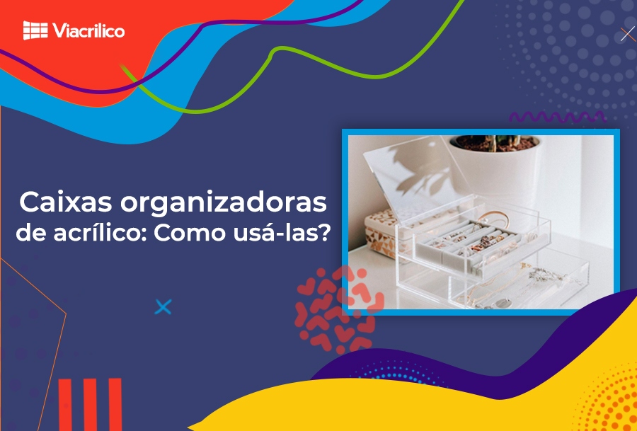 Caixas organizadoras de acrílico: como usá-las?