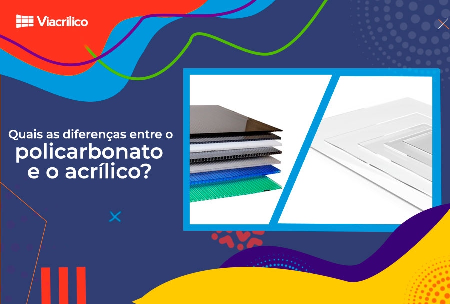 Quais as diferenças entre o policarbonato e o acrílico?